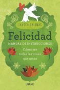 felicidad, manual de instrucciones: como ser todas las cosas que amas-javier salinas gabiña-9788479539368 felicidad, manual de instrucciones: como ser todas las cosas que amas-javier salinas gabiña-9788479539368