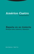españa en su historia: ensayos sobre historia y literatura (obra reunida vol.3)-americo castro-9788481646368 españa en su historia: ensayos sobre historia y literatura (obra reunida vol.3)-americo castro-9788481646368