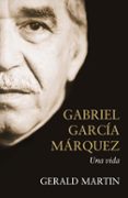 gabriel garcia marquez: una vida-gerald martin-9788483068168 gabriel garcia marquez: una vida-gerald martin-9788483068168