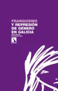 franquismo y represion de genero en galicia-julio prada rodriguez-9788483197868 franquismo y represion de genero en galicia-julio prada rodriguez-9788483197868
