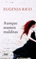 aunque seamos malditas-eugenia rico-9788483650868 aunque seamos malditas-eugenia rico-9788483650868