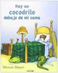 hay un cocodrilo debajo de mi cama-mercer mayer-9788484704768 hay un cocodrilo debajo de mi cama-mercer mayer-9788484704768