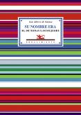 su nombre era el de todas las mujeres-luis alberto de cuenca-9788484723868 su nombre era el de todas las mujeres-luis alberto de cuenca-9788484723868