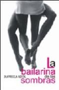 la bailarina de las sombras-manuela kuck-9788488052568 la bailarina de las sombras-manuela kuck-9788488052568