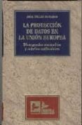 la proteccion de datos en la union europea: divergencias normativ as y anhelos unificadores-abel tellez aguilera-9788489493568 la proteccion de datos en la union europea: divergencias normativ as y anhelos unificadores-abel tellez aguilera-9788489493568