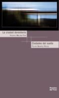la ciudad dormitorio; ciudades del sueño (premios del tren 2010)-felipe benitez reyes-vicente molina foix-9788489649668 la ciudad dormitorio; ciudades del sueño (premios del tren 2010)-felipe benitez reyes-vicente molina foix-9788489649668
