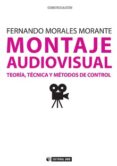montaje audiovisual: teoria tecnica y metodos de control-fernando morales morante-9788490299968 montaje audiovisual: teoria tecnica y metodos de control-fernando morales morante-9788490299968