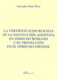 la vertiente iuspublicista de la institucion adoptiva en derecho romano y su proyeccion en el derecho español (ebook)-9788490314968 la vertiente iuspublicista de la institucion adoptiva en derecho romano y su proyeccion en el derecho español (ebook)-9788490314968