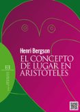 el concepto de lugar en aristoteles-henri bergson-9788490550168 el concepto de lugar en aristoteles-henri bergson-9788490550168