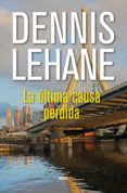 la ultima causa perdida-dennis lehane-9788490567968 la ultima causa perdida-dennis lehane-9788490567968