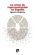 la crisis de representacion en españa-ignacio urquizu-9788490971468 la crisis de representacion en españa-ignacio urquizu-9788490971468