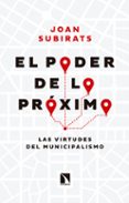 el poder de lo proximo: las virtudes del municipalismo-joan subirats-9788490972168 el poder de lo proximo: las virtudes del municipalismo-joan subirats-9788490972168