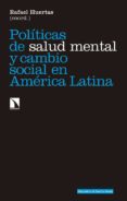 politicas de salud mental y cambio social en america latina-rafael huertas garcia-alejo-9788490973868 politicas de salud mental y cambio social en america latina-rafael huertas garcia-alejo-9788490973868