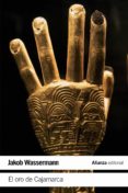 el oro de cajamarca-jakob wassermann-9788491043768 el oro de cajamarca-jakob wassermann-9788491043768