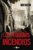 los pequeños incendios (ebook)-ben pastor-9788491049968 los pequeños incendios (ebook)-ben pastor-9788491049968