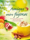 amigas entre fogones-kate jacobs-9788492695768 amigas entre fogones-kate jacobs-9788492695768