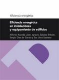 eficiencia energetica en instalaciones y equipamiento de edificio-alfonso aranda uson-ignacio zabalza bribian-9788492774968 eficiencia energetica en instalaciones y equipamiento de edificio-alfonso aranda uson-ignacio zabalza bribian-9788492774968