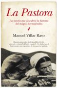 la pastora: la novela que descubrio la historia del maquis hermaf rodita-manuel villar raso-9788492924868 la pastora: la novela que descubrio la historia del maquis hermaf rodita-manuel villar raso-9788492924868