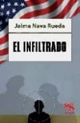 el infiltrado-jaime nava rueda-9788493352868 el infiltrado-jaime nava rueda-9788493352868