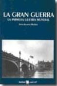la gran guerra: la primera guerra mundial-9788493551568 la gran guerra: la primera guerra mundial-9788493551568