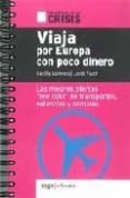 viaja por europa con poco dinero. las mejores ofertas low cost en transportes, estancias y compras (biblioteca de la crisis)-cecilia lorenzo-jordi folch-9788493605568 viaja por europa con poco dinero. las mejores ofertas low cost en transportes, estancias y compras (biblioteca de la crisis)-cecilia lorenzo-jordi folch-9788493605568