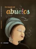 un mundo de abuelos-marta gomez mata-9788493751968 un mundo de abuelos-marta gomez mata-9788493751968