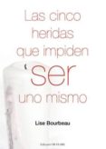 las cinco heridas que impiden ser uno mismo-lise bourbeau-9788493752668 las cinco heridas que impiden ser uno mismo-lise bourbeau-9788493752668