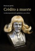 credito a muerte: la descomposicion del capitalismo y sus critico s-anselm jappe-9788493834968 credito a muerte: la descomposicion del capitalismo y sus critico s-anselm jappe-9788493834968