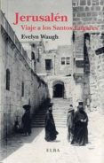 jerusalen: viaje a los santos lugares-sara walden-9788493844868 jerusalen: viaje a los santos lugares-sara walden-9788493844868