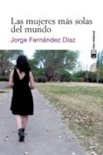 las mujeres mas solas del mundo-jorge fernandez diaz-9788494001468 las mujeres mas solas del mundo-jorge fernandez diaz-9788494001468