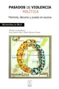 pasados de violencia politica: memoria, discurso y puesta en escena-9788494113468 pasados de violencia politica: memoria, discurso y puesta en escena-9788494113468