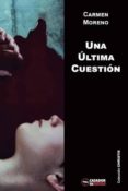 una ultima cuestion-carmen moreno pérez-9788494335068 una ultima cuestion-carmen moreno pérez-9788494335068