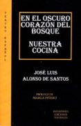 en el oscuro corazón del bosque/nuestra cocina-j. l. alonso de santos-9788494402968 en el oscuro corazón del bosque/nuestra cocina-j. l. alonso de santos-9788494402968