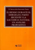 el riesgo durante el embarazo, parto reciente y la lactancia natural. un análisis propósitivo-inmaculada benavente torres-9788494503368 el riesgo durante el embarazo, parto reciente y la lactancia natural. un análisis propósitivo-inmaculada benavente torres-9788494503368