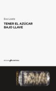 tener el azucar bajo llave-eva lootz-9788494917868 tener el azucar bajo llave-eva lootz-9788494917868
