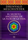 el secreto ancestral de la flor de la vida. volumen i-drunvalo melchizedek-9788496111868 el secreto ancestral de la flor de la vida. volumen i-drunvalo melchizedek-9788496111868