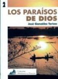 los paraisos de dios-jose gonzalez torices-9788496186668 los paraisos de dios-jose gonzalez torices-9788496186668