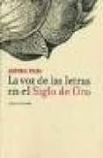 la voz de las letras en el siglo de oro-aurora egido-9788496258068 la voz de las letras en el siglo de oro-aurora egido-9788496258068