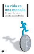 la vida es una moneda-claudio garcia pintos-9788496981768 la vida es una moneda-claudio garcia pintos-9788496981768