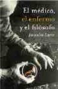 el medico, el enfermo y el filosofo-jacqueline lagree-9788497342568 el medico, el enfermo y el filosofo-jacqueline lagree-9788497342568