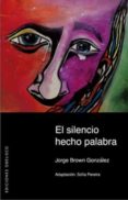 el silencio hecho palabra-jorge brown gonzalez-9788497774468 el silencio hecho palabra-jorge brown gonzalez-9788497774468