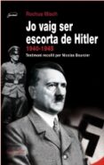 jo vaig ser escorta de hitler (1940-1945)-rochus misch-9788497794268 jo vaig ser escorta de hitler (1940-1945)-rochus misch-9788497794268