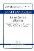 la mujer en silencio: la controvertida relacion entre sylvia plat h y ted hughes-janet malcolm-9788497843768 la mujer en silencio: la controvertida relacion entre sylvia plat h y ted hughes-janet malcolm-9788497843768
