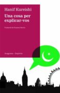 una cosa per explicar-vos-hanif kureishi-9788497874168 una cosa per explicar-vos-hanif kureishi-9788497874168
