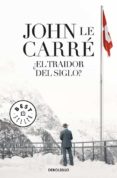 el traidor del siglo-john le carre-9788497934268 el traidor del siglo-john le carre-9788497934268