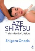 aze shiatshu (color): tratamiento basico. (volumen 1)-shigeru onoda-9788498272468 aze shiatshu (color): tratamiento basico. (volumen 1)-shigeru onoda-9788498272468