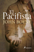 el pacifista-john boyne-9788498385168 el pacifista-john boyne-9788498385168