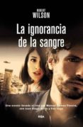 la ignorancia de la sangre-robert wilson-9788498678468 la ignorancia de la sangre-robert wilson-9788498678468