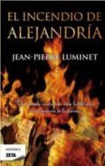 el incendio de alejandria-jean-pierre luminet-9788498723168 el incendio de alejandria-jean-pierre luminet-9788498723168