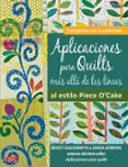 aplicaciones para quilts mas alla de las lineas: al estilo piece o cake (8 proyectos con sus patrones)-bechy goldsmith-linda jenkis-9788498741568 aplicaciones para quilts mas alla de las lineas: al estilo piece o cake (8 proyectos con sus patrones)-bechy goldsmith-linda jenkis-9788498741568